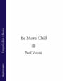 Be More Chill [Расслабься]