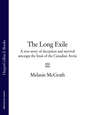 The Long Exile: A true story of deception and survival amongst the Inuit of the Canadian Arctic