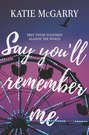 Say You\'ll Remember Me