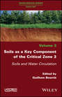 Soils as a Key Component of the Critical Zone 3. Soils and Water Circulation