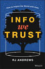 Info We Trust. How to Inspire the World with Data