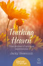 Touching Heaven: True stories of spiritual experiences