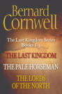 The Last Kingdom Series Books 1-3: The Last Kingdom, The Pale Horseman, The Lords of the North