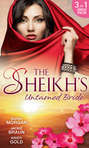 The Sheikh\'s Untamed Bride: Lost to the Desert Warrior \/ Sheikh in the City \/ Her Ardent Sheikh