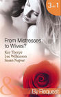 From Mistresses To Wives?: Mistress to a Bachelor \/ His Mistress by Marriage \/ Accidental Mistress