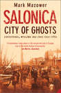 Salonica, City of Ghosts: Christians, Muslims and Jews