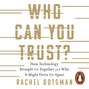 Who Can You Trust? How Technology Brought Us Together and Why It Might Drive Us Apart