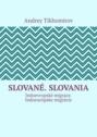 Slované. Slovania. Indoevropské migrace. Indoeurópske migrácie