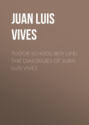 Tudor school-boy life: the dialogues of Juan Luis Vives