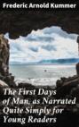 The First Days of Man, as Narrated Quite Simply for Young Readers