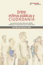 Entre esferas públicas y ciudadanía. Las teorías de Arendt, Habermas y Mouffe aplicadas a la comunicación para el cambio social