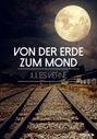 Von der Erde zum Mond Von der Erde zum Mond