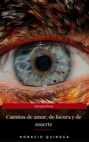 Cuentos de amor, de locura y de muerte Cuentos de amor, de locura y de muerte