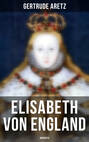 Elisabeth von England: Biografie: Elisabeth I. - Lebensgeschichte der jungfräulichen Königin