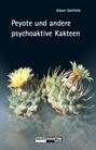 Peyote und andere psychoaktive Kakteen