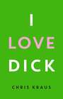 I Love Dick I Love Dick