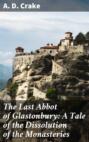 The Last Abbot of Glastonbury: A Tale of the Dissolution of the Monasteries