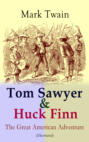 Tom Sawyer & Huck Finn – The Great American Adventure (Illustrated)