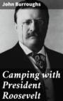 Camping with President Roosevelt