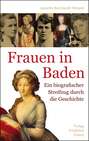 Frauen in Baden - Ein biografischer Streifzug durch die Geschichte Frauen in Baden - Ein biografischer Streifzug durch die Geschichte