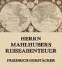 Herrn Mahlhubers Reiseabenteuer