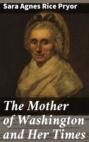 The Mother of Washington and Her Times