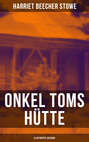 Onkel Toms Hütte (Illustrierte Ausgabe)