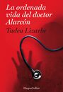 La ordenada vida del doctor Alarcón