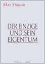 Der Einzige und sein Eigentum Der Einzige und sein Eigentum