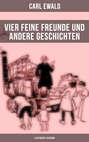 Vier feine Freunde und andere Geschichten (llustrierte Ausgabe)