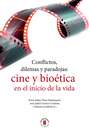 Conflictos, dilemas y paradojas: cine y bioética en el inicio de la vida