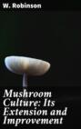 Mushroom Culture: Its Extension and Improvement