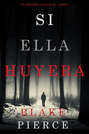 Si Ella Huyera