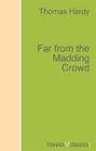 Far from the Madding Crowd Far from the Madding Crowd
