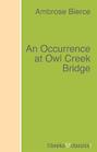 An Occurrence at Owl Creek Bridge An Occurrence at Owl Creek Bridge