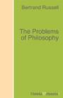 The Problems of Philosophy The Problems of Philosophy