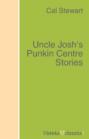 Uncle Josh\'s Punkin Centre Stories