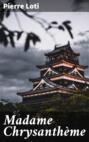 Madame Chrysanthème Madame Chrysanthème
