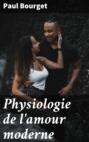 Physiologie de l\'amour moderne