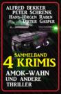 Sammelband 4 Krimis: Amok-Wahn und andere Thriller