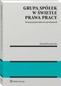 Grupa spółek w świetle prawa pracy. Koncepcja pracodawców powiązanych