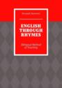 ENGLISH THROUGH RHYMES. Bilingual Method of Teaching