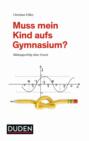 Muss mein Kind aufs Gymnasium?