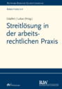 Streitlösung in der arbeitsrechtlichen Praxis