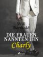 Die Frauen nannten ihn Charly