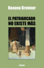 El patriarcado no existe más