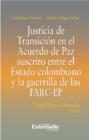 Justicia De Transición En El Acuerdo De Paz Suscrito Entre El Estado Colombiano Y La Guerrilla De Las FARC-EP