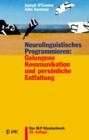 Neurolinguistisches Programmieren: Gelungene Kommunikation und persönliche Entfaltung