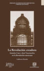 La Revolución creadora: Antonio Caso y José Vasconcelos en la Revolución mexicana