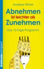 Abnehmen ist leichter als Zunehmen. Das 10-Tage-Programm